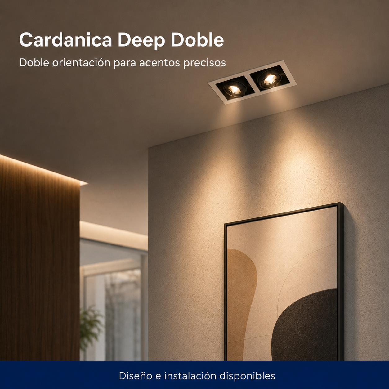 Cardanica Deep Doble instalado en ambiente interior o exterior